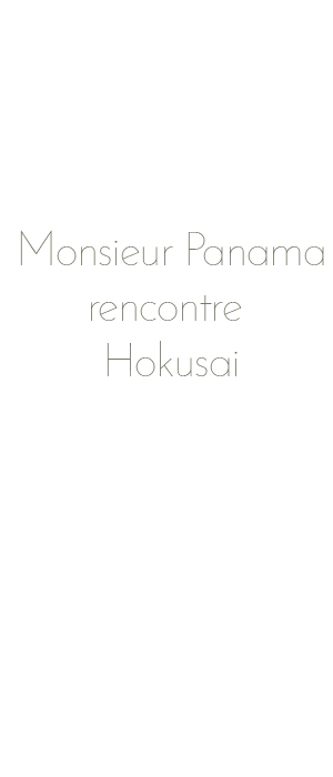 monsieur-panama-rencontre-Hokusai
