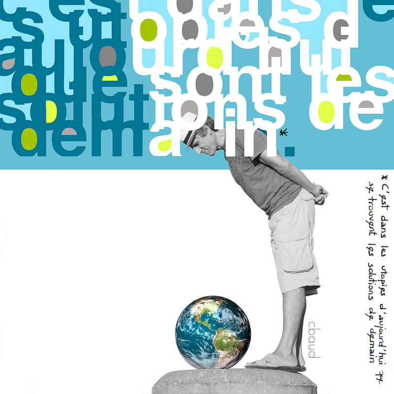 Utopies d'aujourd'hui, citation Rabhi - photo collage - cbaud